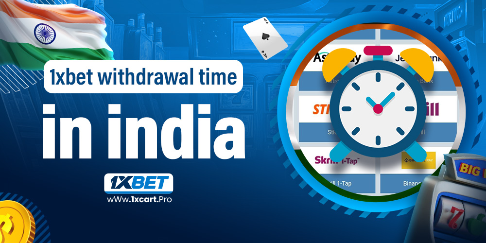 1xbet withdrawal time in india